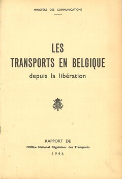 Les transports en Belgique depuis la libération. Rapport de l'Office régulateur des Transports
